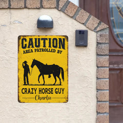 Caution!Crazy Horse Guy/Lady Area - Personalized Metal Sign - A Gift For Horse Owners - OLESA