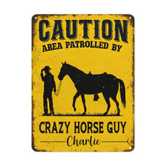 Caution!Crazy Horse Guy/Lady Area - Personalized Metal Sign - A Gift For Horse Owners - OLESA