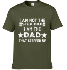 I AM THE DAD THAT STEPPED UP - Customized Father's Day Apparel - OLESA