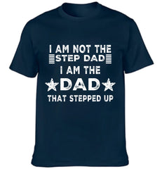 I AM THE DAD THAT STEPPED UP - Customized Father's Day Apparel - OLESA