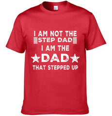 I AM THE DAD THAT STEPPED UP - Customized Father's Day Apparel - OLESA