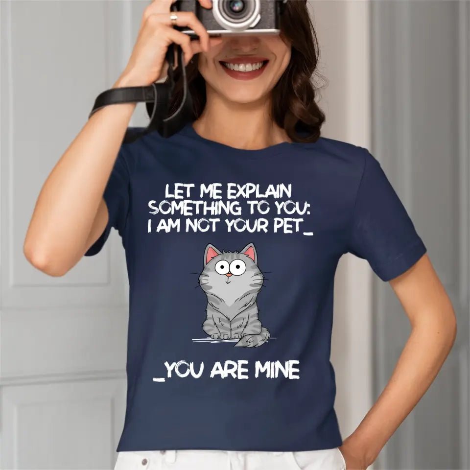 I‘m Not Your Pet Funny Expression Cat Personalized Shirt - OLESA