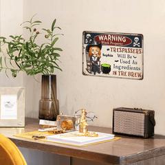 Trespassers Will Be Used As Ingredients - Personalized Halloween Witch Warning Metal Sign - OLESA