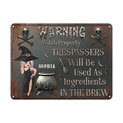Warning! Trespassers Will Be Used As Ingredients - Personalized Witch Metal Sign - Gifts For Cool Ladies - OLESA