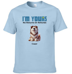 We're Yours No Returns Or Refunds - Personalized Clothing - OLESA
