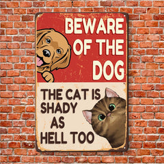 Beware Of The Dog, The Cat Is Shady - Personalized Metal Sign - Funny, Outdoor Decor Gift For Pet Lovers, Dog & Cat Owner, Dog Mom, Cat Dad - OLESA