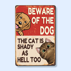 Beware Of The Dog, The Cat Is Shady - Personalized Metal Sign - Funny, Outdoor Decor Gift For Pet Lovers, Dog & Cat Owner, Dog Mom, Cat Dad - OLESA