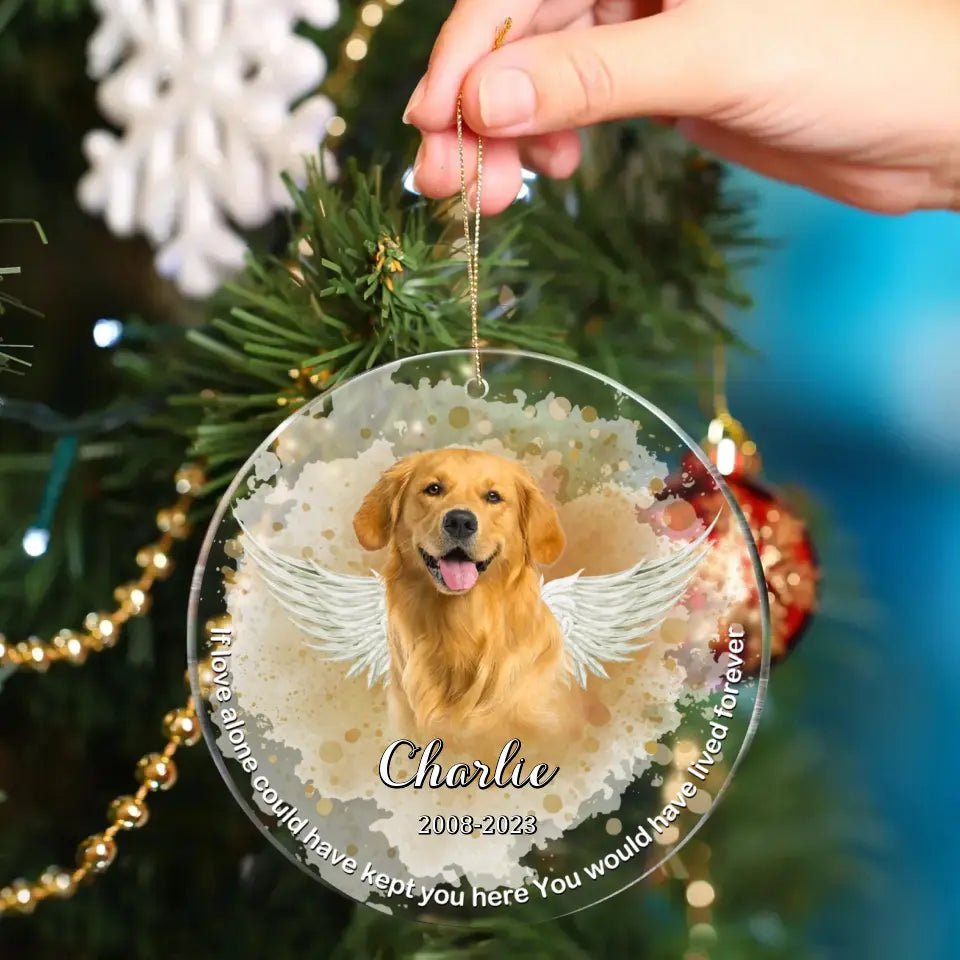Custom Pet Photo Personalized Memorial Christmas Ornament for Pet Owners - If Love Alone Could Have Kept You Here You Would Have Lived Forever - OLESA