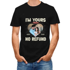 Custom Photo I'm Yours No Refund - Couple Personalized Custom Unisex T-shirt - OLESA