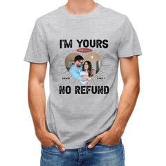 Custom Photo I'm Yours No Refund - Couple Personalized Custom Unisex T-shirt - OLESA