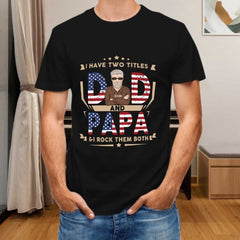 Dad And Papa & I Rock Them Both - Gifts For 4th Of July - Personalized Unisex T-Shirt - OLESA