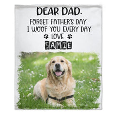 Forget Father's Day woof meow you everyday Gift for Dad, Funny Personalized Blanket - OLESA