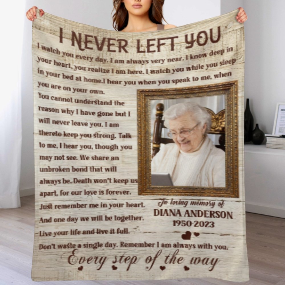 I Never Left You - Memorial Personalized Custom Blanket - Sympathy Gift For Family Members - ARNOVIC