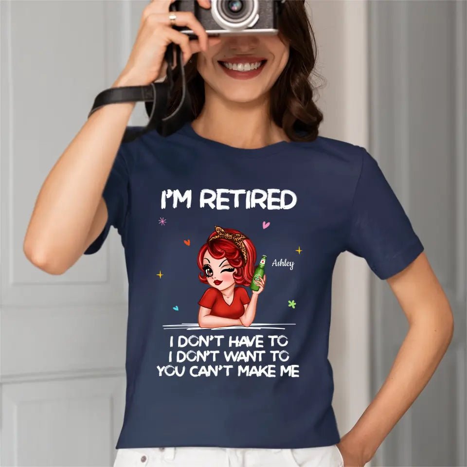 I‘m Retired You Can’t Make Me Retirement Gift Personalized Shirt - OLESA