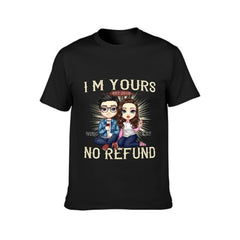 I'm Yours No Refund - Anniversary Gifts, Gift For Couples, Husband Wife - Personalized Unisex T-shirt - OLESA