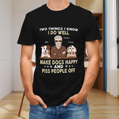 Make Dogs Happy And Piss People Off - Dog Personalized Custom Unisex T-shirt - Gift For Pet Owners, Pet Lovers - OLESA