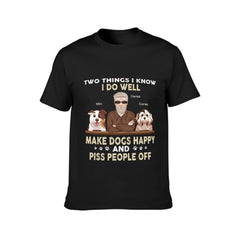 Make Dogs Happy And Piss People Off - Dog Personalized Custom Unisex T-shirt - Gift For Pet Owners, Pet Lovers - OLESA
