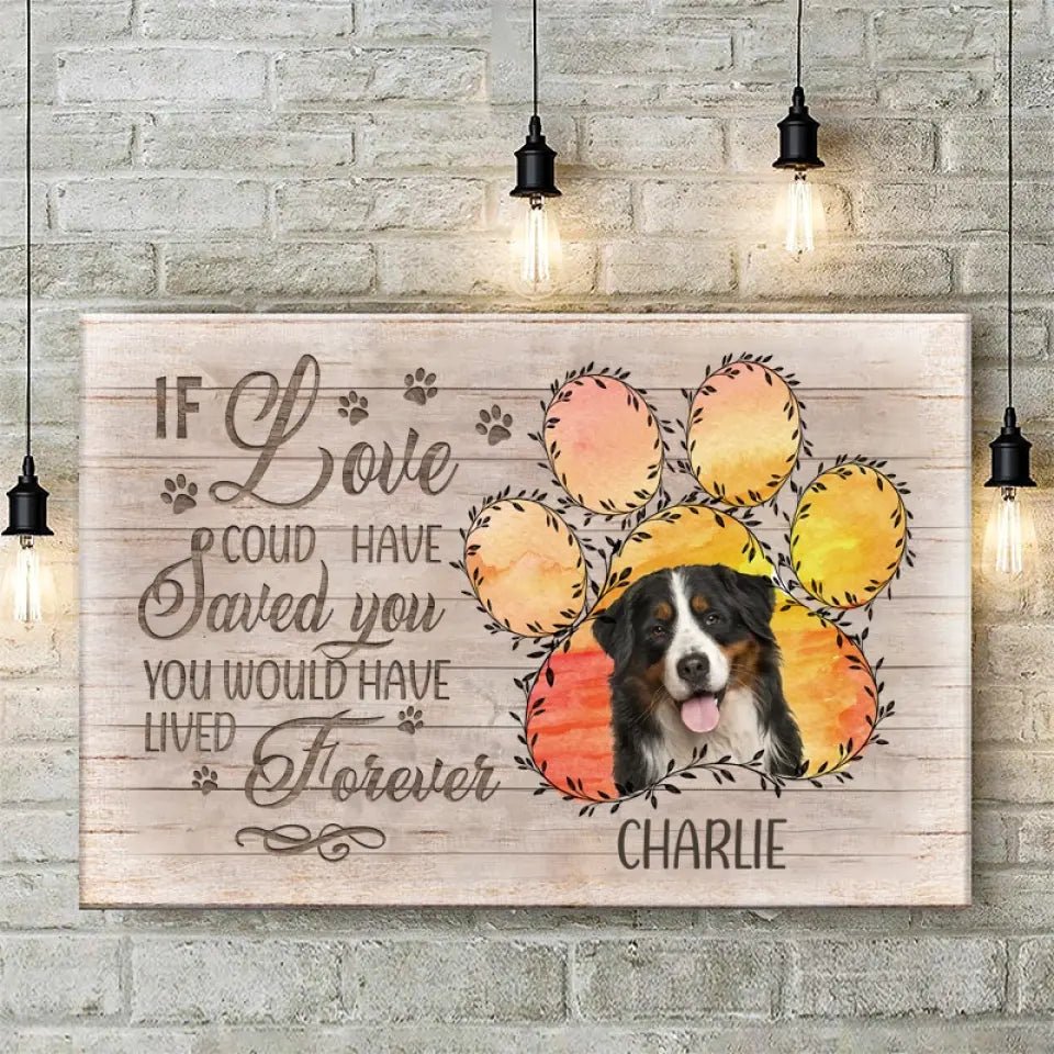 Memorial Personalized Custom Photo Horizontal Canvas - If Love Could Have Saved You You Would Have Lived Forever - Sympathy Gift For Pet Owners - OLESA