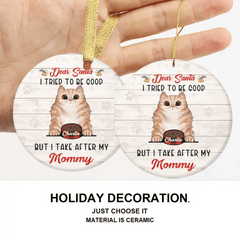 Personalized Custom Round Shaped Ceramic Christmas Ornament - Gift For Pet Lover-Dear Santa, I Tried To Be Good But I Take After My Mommy - OLESA