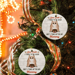 Personalized Custom Round Shaped Ceramic Christmas Ornament - Gift For Pet Lover-Dear Santa, I Tried To Be Good But I Take After My Mommy - OLESA