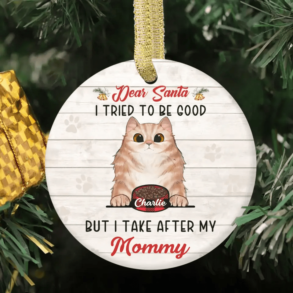 Personalized Custom Round Shaped Ceramic Christmas Ornament - Gift For Pet Lover-Dear Santa, I Tried To Be Good But I Take After My Mommy - OLESA
