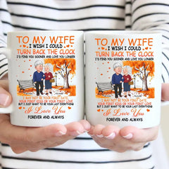 Personalized Mug - Gift For Couple I Wish I Could Turn Back The Clock - OLESA