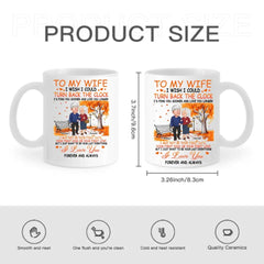 Personalized Mug - Gift For Couple I Wish I Could Turn Back The Clock - OLESA