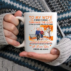 Personalized Mug - Gift For Couple I Wish I Could Turn Back The Clock - OLESA